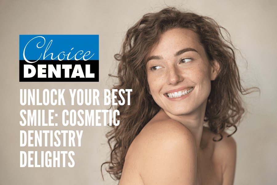 Unlock Your Best Smile: Cosmetic Dentistry Delights